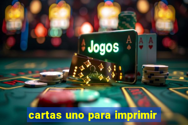 cartas uno para imprimir